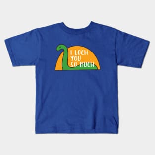 I Loch You So Much // Funny Loch Ness Monster Kids T-Shirt